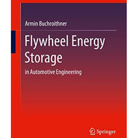 Flywheel Energy Storage: in Automotive Engineering [Paperback]