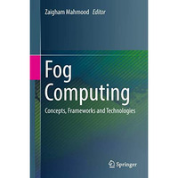 Fog Computing: Concepts, Frameworks and Technologies [Hardcover]