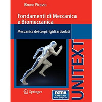 Fondamenti di Meccanica e Biomeccanica: Meccanica dei corpi rigidi articolati [Paperback]