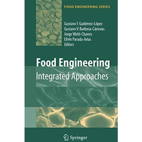 Food Engineering: Integrated Approaches [Paperback]