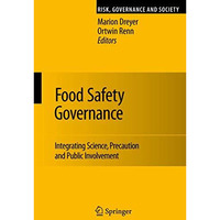 Food Safety Governance: Integrating Science, Precaution and Public Involvement [Paperback]