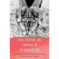 Food, Culture, and Survival in an African City [Hardcover]