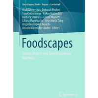 Foodscapes: Theory, History, and Current European Examples [Paperback]