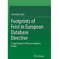 Footprints of Feist in European Database Directive: A Legal Analysis of IP Law-m [Paperback]