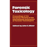 Forensic Toxicology: Proceedings of the European Meeting of the International As [Paperback]