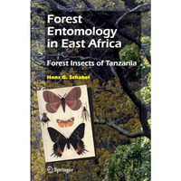 Forest Entomology in East Africa: Forest Insects of Tanzania [Paperback]