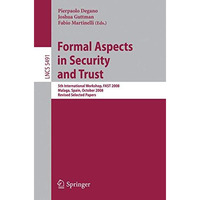 Formal Aspects in Security and Trust: 5th International Workshop, FAST 2008 Mala [Paperback]