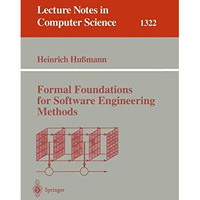 Formal Foundations for Software Engineering Methods [Paperback]