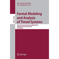 Formal Modeling and Analysis of Timed Systems: 5th International Conference, FOR [Paperback]