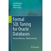 Formal SQL Tuning for Oracle Databases: Practical Efficiency - Efficient Practic [Hardcover]