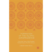 Formation of the Islamic Jurisprudence: From the Time of the Prophet Muhammad to [Paperback]