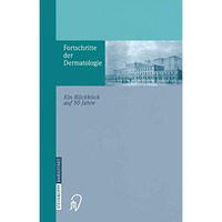 Fortschritte der Dermatologie: Ein R?ckblick auf 50 Jahre anl?sslich des 80. Geb [Paperback]