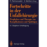 Fortschritte in der Unfallchirurgie: Prophylaxe und Therapie von Komplikationen  [Paperback]