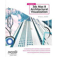 Foundation 3ds Max 8 Architectural Visualization [Paperback]