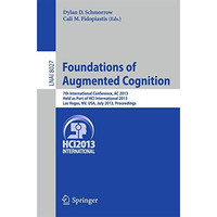 Foundations of Augmented Cognition: 5th International Conference, AC 2013, Held  [Paperback]