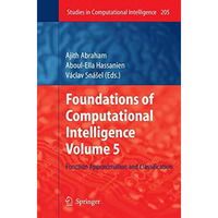 Foundations of Computational Intelligence Volume 5: Function Approximation and C [Hardcover]