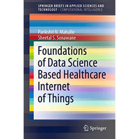 Foundations of Data Science Based Healthcare Internet of Things [Paperback]