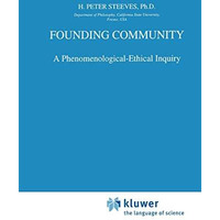 Founding Community: A Phenomenological-Ethical Inquiry [Hardcover]