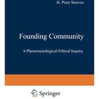 Founding Community: A Phenomenological-Ethical Inquiry [Paperback]