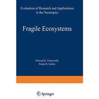 Fragile Ecosystems: Evaluation of Research and Applications in the Neotropics [Paperback]