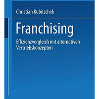 Franchising: Effizienzvergleich mit alternativen Vertriebskonzepten [Paperback]