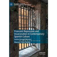 Francoist Repression and Incarceration in Contemporary Spanish Culture: Justice  [Hardcover]