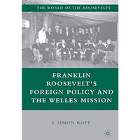 Franklin Roosevelts Foreign Policy and the Welles Mission [Paperback]