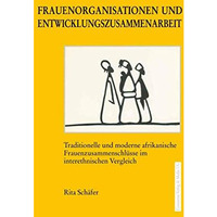 Frauenorganisationen und Entwicklungszusammenarbeit: Traditionelle und moderne a [Paperback]