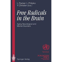 Free Radicals in the Brain: Aging, Neurological and Mental Disorders [Paperback]