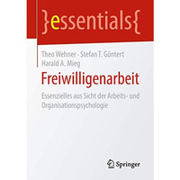 Freiwilligenarbeit: Essenzielles aus Sicht der Arbeits- und Organisationspsychol [Paperback]