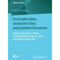 Freizeitaktivit?ten, chronischer Stress und protektive Ressourcen: L?ngsschnitts [Paperback]