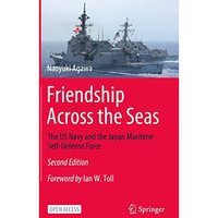 Friendship Across the Seas: The US Navy and the Japan Maritime Self-Defense Forc [Hardcover]