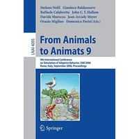 From Animals to Animats 9: 9th International Conference on Simulation of Adaptiv [Paperback]