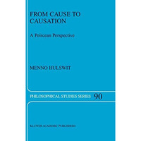 From Cause to Causation: A Peircean Perspective [Hardcover]