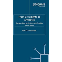 From Civil Rights to Armalites: Derry and the Birth of the Irish Troubles [Paperback]