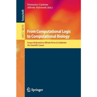 From Computational Logic to Computational Biology: Essays Dedicated to Alfredo F [Paperback]