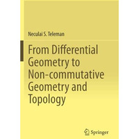 From Differential Geometry to Non-commutative Geometry and Topology [Paperback]