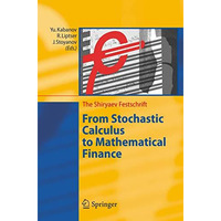 From Stochastic Calculus to Mathematical Finance: The Shiryaev Festschrift [Paperback]