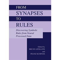 From Synapses to Rules: Discovering Symbolic Rules from Neural Processed Data [Hardcover]