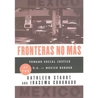 Fronteras No Mas: Toward Social Justice at the US Mexican Border [Hardcover]