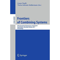 Frontiers of Combining Systems: 8th International Symposium, FroCoS 2011, Saarbr [Paperback]