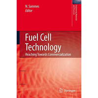 Fuel Cell Technology: Reaching Towards Commercialization [Paperback]