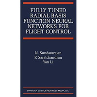 Fully Tuned Radial Basis Function Neural Networks for Flight Control [Hardcover]