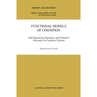 Functional Models of Cognition: Self-Organizing Dynamics and Semantic Structures [Paperback]