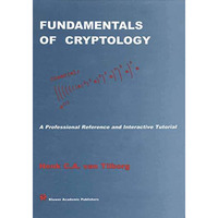 Fundamentals of Cryptology: A Professional Reference and Interactive Tutorial [Paperback]