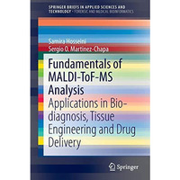 Fundamentals of MALDI-ToF-MS Analysis: Applications in Bio-diagnosis, Tissue Eng [Paperback]