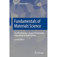 Fundamentals of Materials Science: The MicrostructureProperty Relationship Usin [Hardcover]