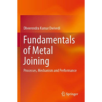 Fundamentals of Metal Joining: Processes, Mechanism and Performance [Paperback]