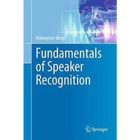 Fundamentals of Speaker Recognition [Hardcover]