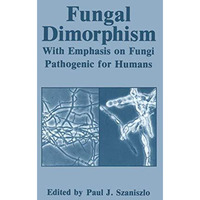 Fungal Dimorphism: With Emphasis on Fungi Pathogenic for Humans [Paperback]